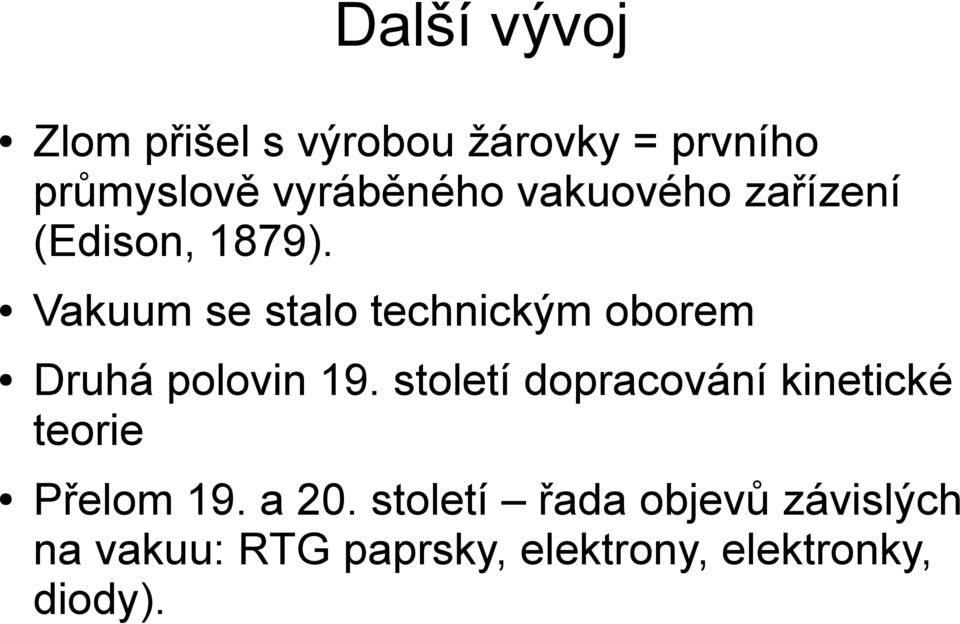 Vakuum se stalo technickým oborem Druhá polovin 19.