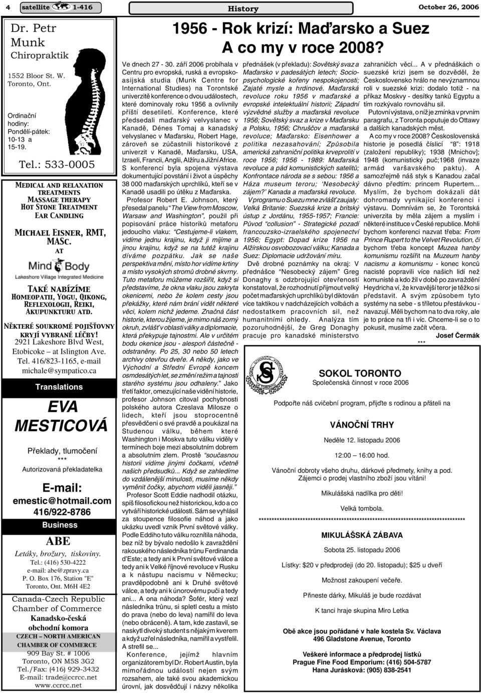 at Také nabízíme Homeopatii, Yogu, Qikong, Reflexologii, Reiki, Akupunkturu atd. Některé soukromé pojišťovny kryjí vybrané léčby! 2921 Lakeshore Blvd West, Etobicoke at Islington Ave. Tel.