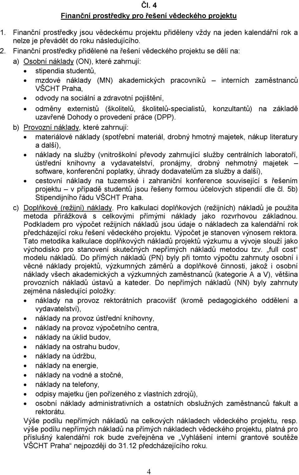 VŠCHT Praha, odvody na sociální a zdravotní pojištění, odměny externistů (školitelů, školitelů-specialistů, konzultantů) na základě uzavřené Dohody o provedení práce (DPP).