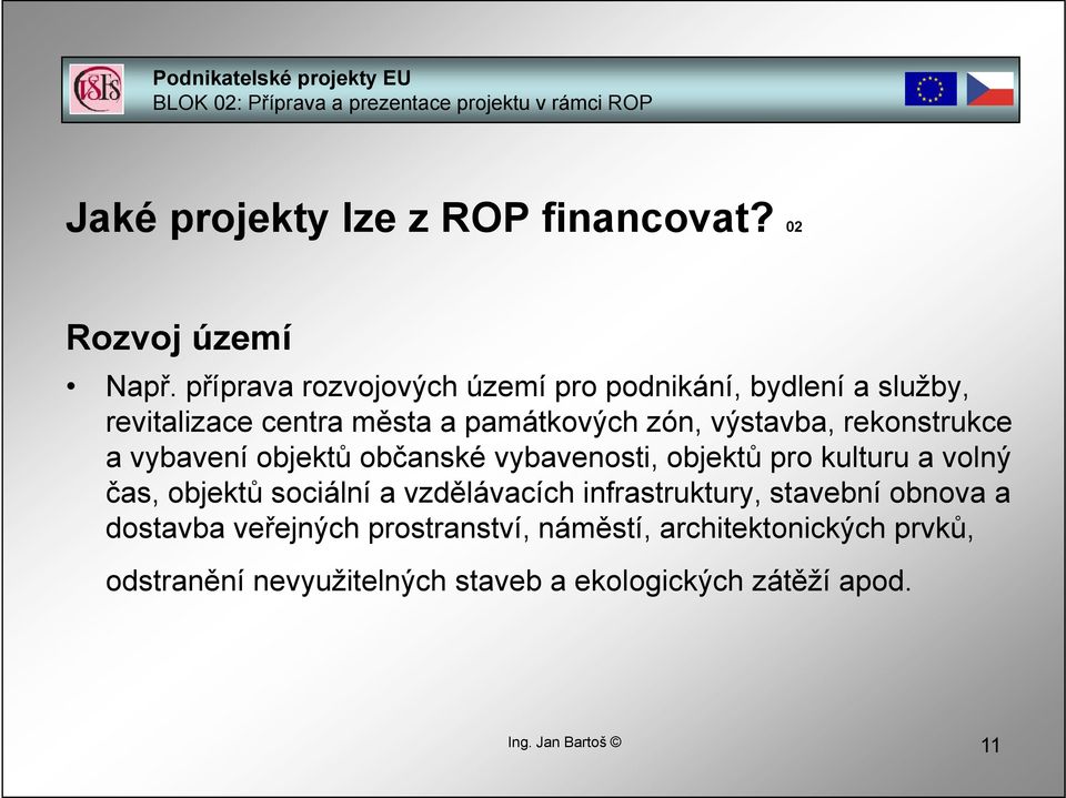 výstavba, rekonstrukce a vybavení objektů občanské vybavenosti, objektů pro kulturu a volný čas, objektů sociální