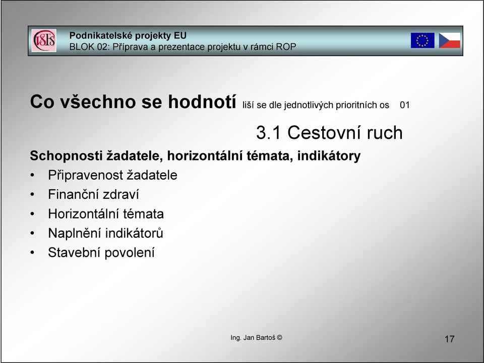 1 Cestovní ruch Schopnosti žadatele, horizontální témata,