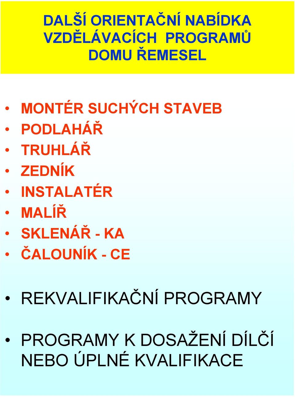 INSTALATÉR MALÍŘ SKLENÁŘ -KA ČALOUNÍK - CE