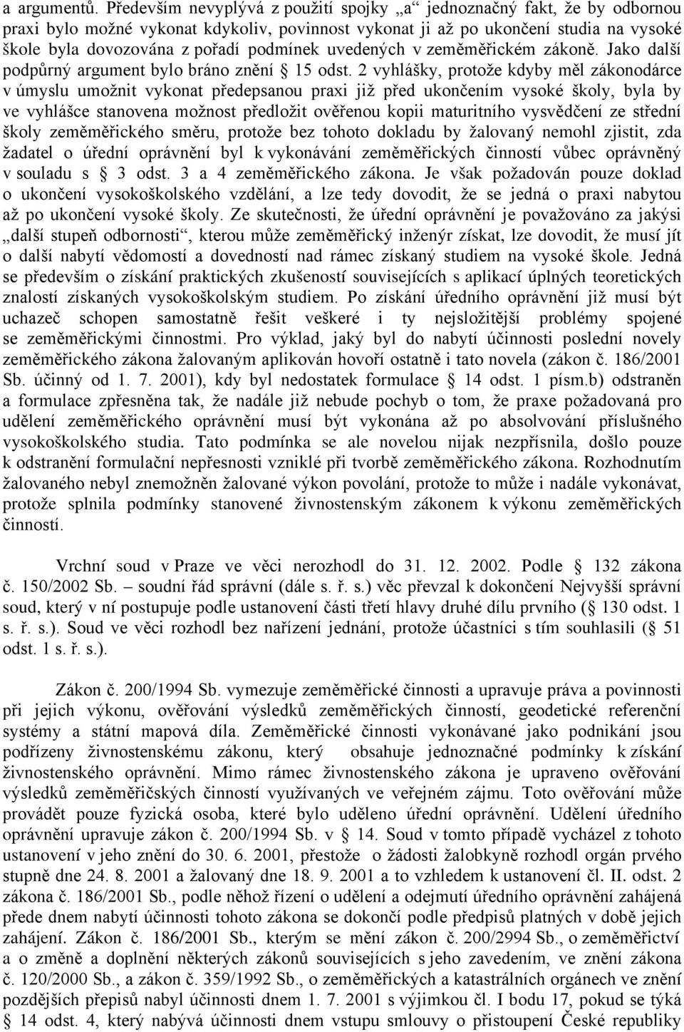 uvedených v zeměměřickém zákoně. Jako další podpůrný argument bylo bráno znění 15 odst.