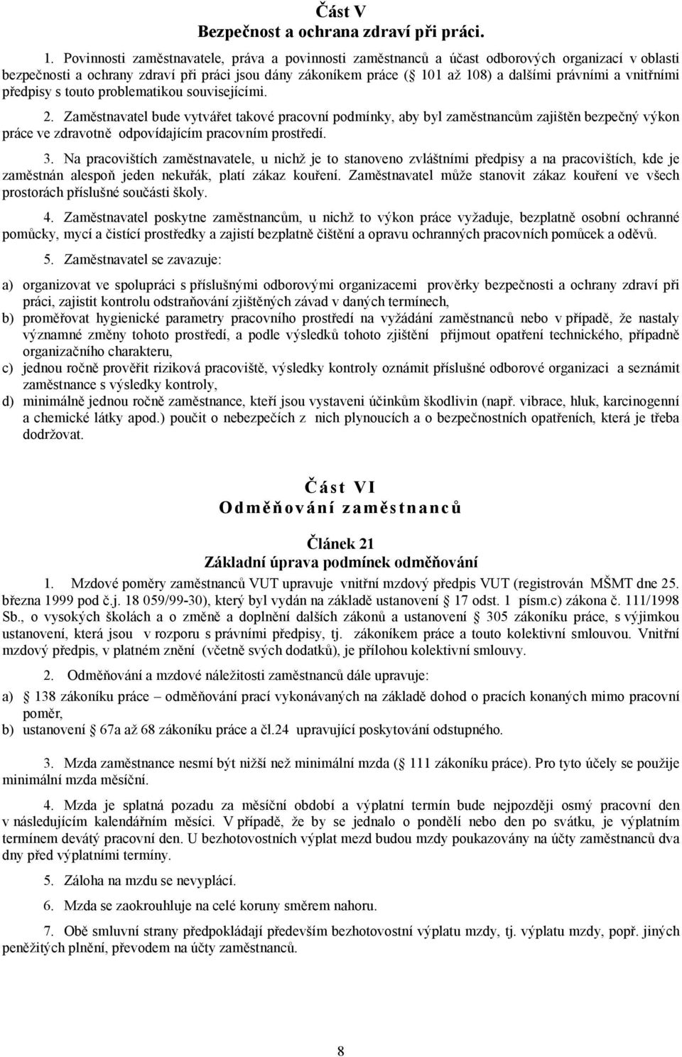 vnitřními předpisy s touto problematikou souvisejícími. 2.