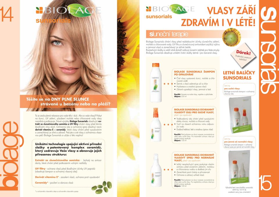 Biolage Sunsorials obsahuje unikátní čistící složky šetrné i pro barvené vlasy. VLASY ZÁŘÍ ZDRAVÍM I V LÉTĚ!