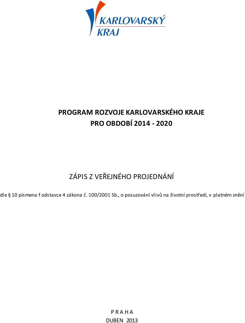 f odstavce 4 zákona č. 100/2001 Sb.