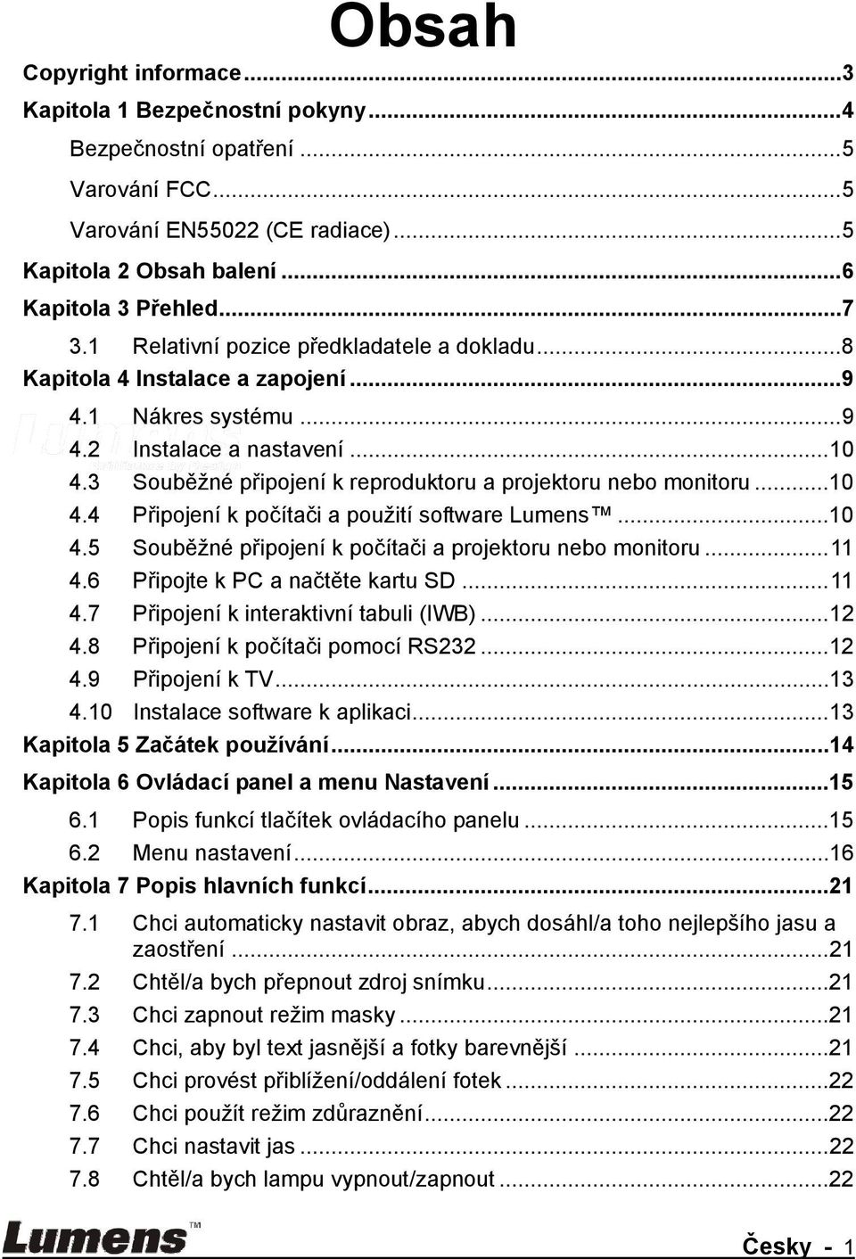 3 Souběžné připojení k reproduktoru a projektoru nebo monitoru...10 4.4 Připojení k počítači a použití software Lumens...10 4.5 Souběžné připojení k počítači a projektoru nebo monitoru...11 4.