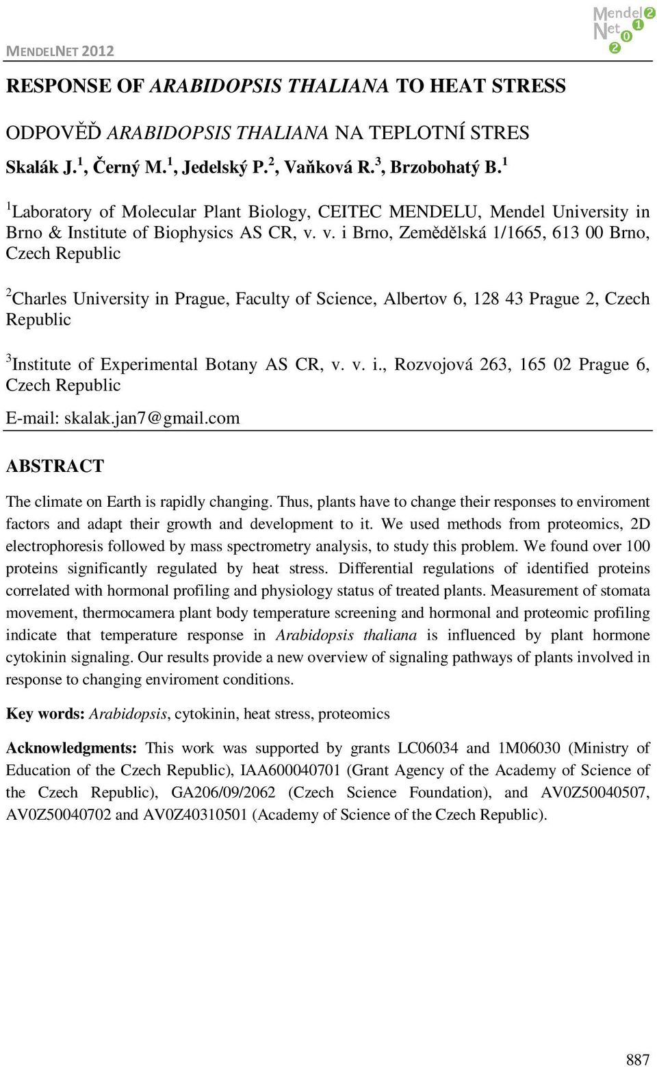 v. i Brno, Zemědělská 1/1665, 613 00 Brno, Czech Republic 2 Charles University in Prague, Faculty of Science, Albertov 6, 128 43 Prague 2, Czech Republic 3 Institute of Experimental Botany AS CR, v.