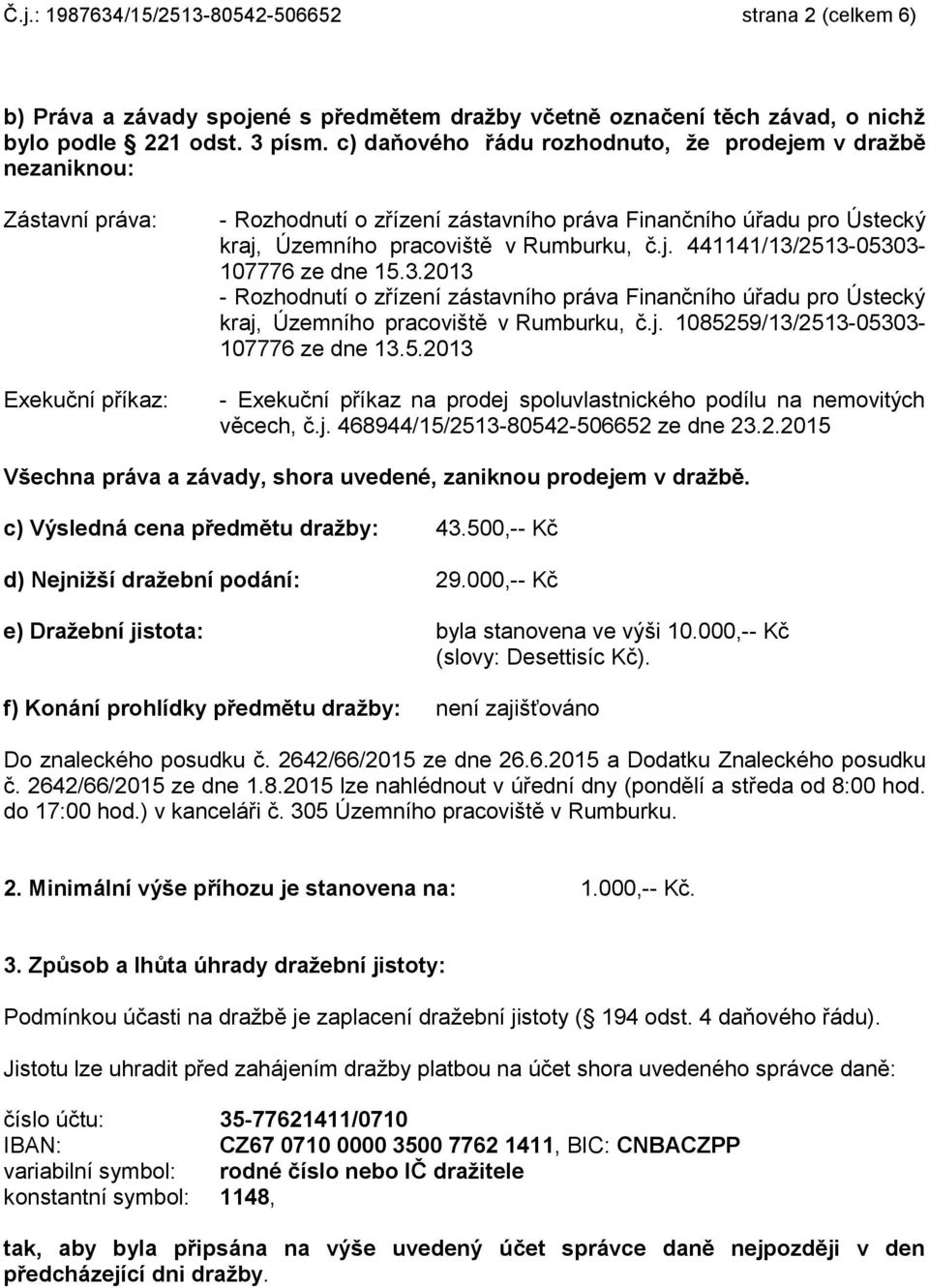 Rumburku, č.j. 441141/13/2513-05303- 107776 ze dne 15.3.2013 - Rozhodnutí o zřízení zástavního práva Finančního úřadu pro Ústecký kraj, Územního pracoviště v Rumburku, č.j. 1085259/13/2513-05303- 107776 ze dne 13.