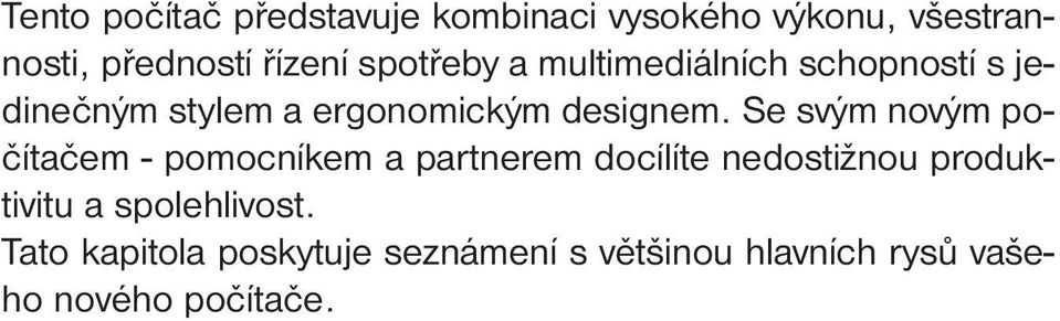 Se svým novým počítačem - pomocníkem a partnerem docílíte nedostižnou produktivitu a