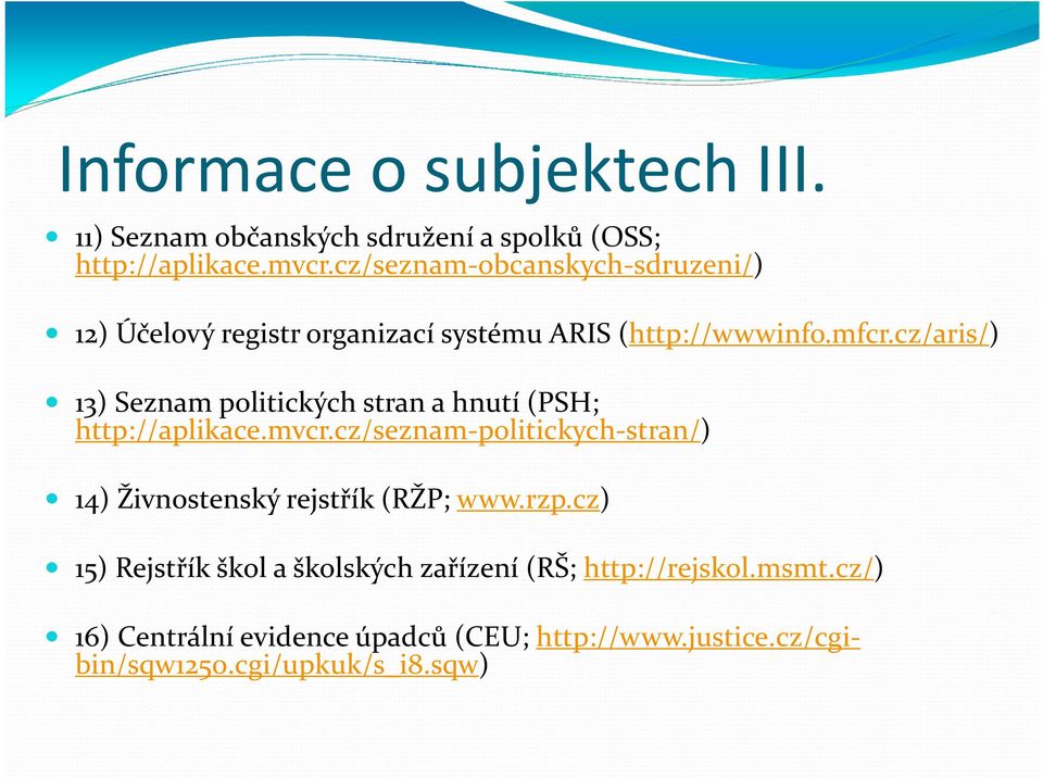 cz/aris/) 13) Seznam politických stran a hnutí (PSH; http://aplikace.mvcr.