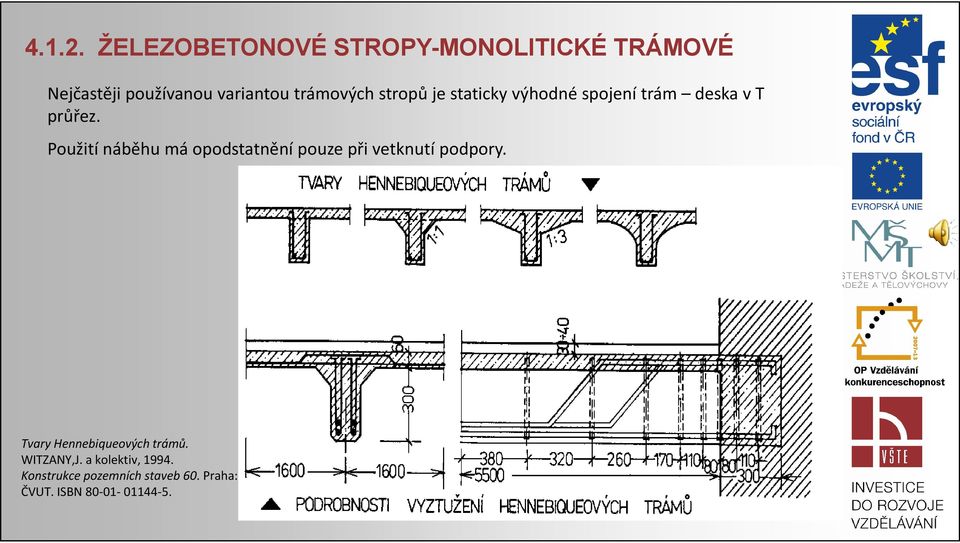 trámových stropů je staticky výhodné spojení trám deska v T průřez.