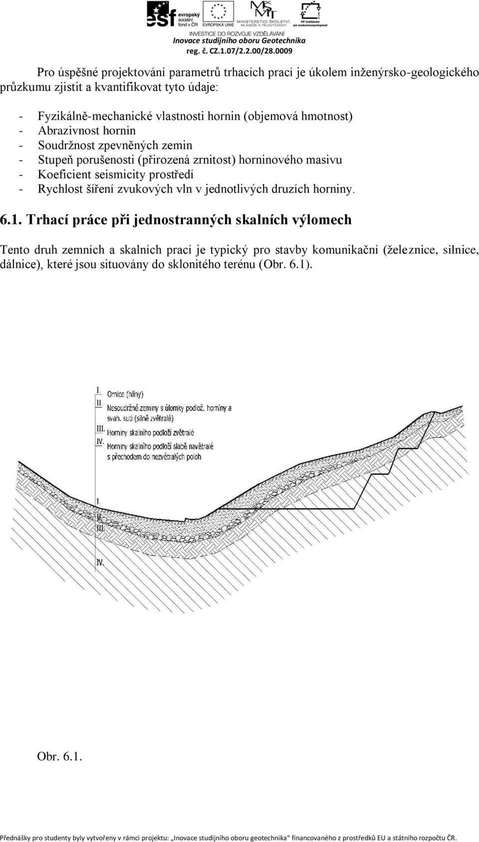 Koeficient seismicity prostředí - Rychlost šíření zvukových vln v jednotlivých druzích horniny. 6.1.