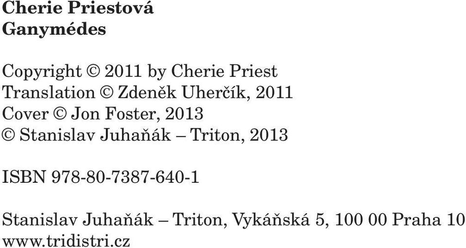 Stanislav JuhaÀák Triton, 2013 ISBN 978-80-7387-640-1