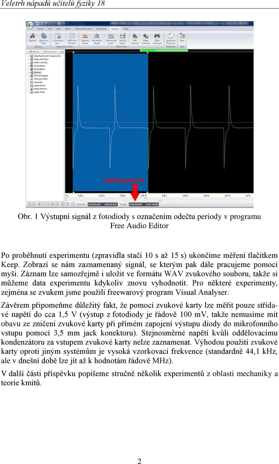 Záznam lze samozřejmě i uložit ve formátu WAV zvukového souboru, takže si můžeme data experimentu kdykoliv znovu vyhodnotit.