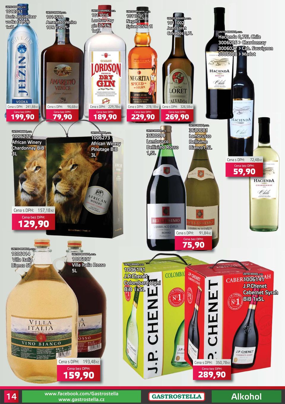 Sauvignon 3006028 > Merlot 241,88Kčč 96,68Kč 229,78Kč 199,90 79,9090 189,90 278,18Kč 229,90 326,58Kč 269,90 UNITED BRANDS, s.r.o. 1006272 African Winery Chardonnay BiB 3L UNITED BRANDS, s.r.o. 1006273 African Winery Pinotage BiB 3L UNITED BRANDS, s.