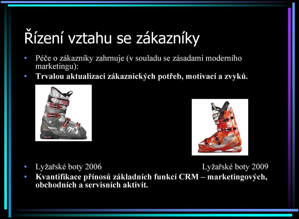 potřeb, motivací a zvyků.