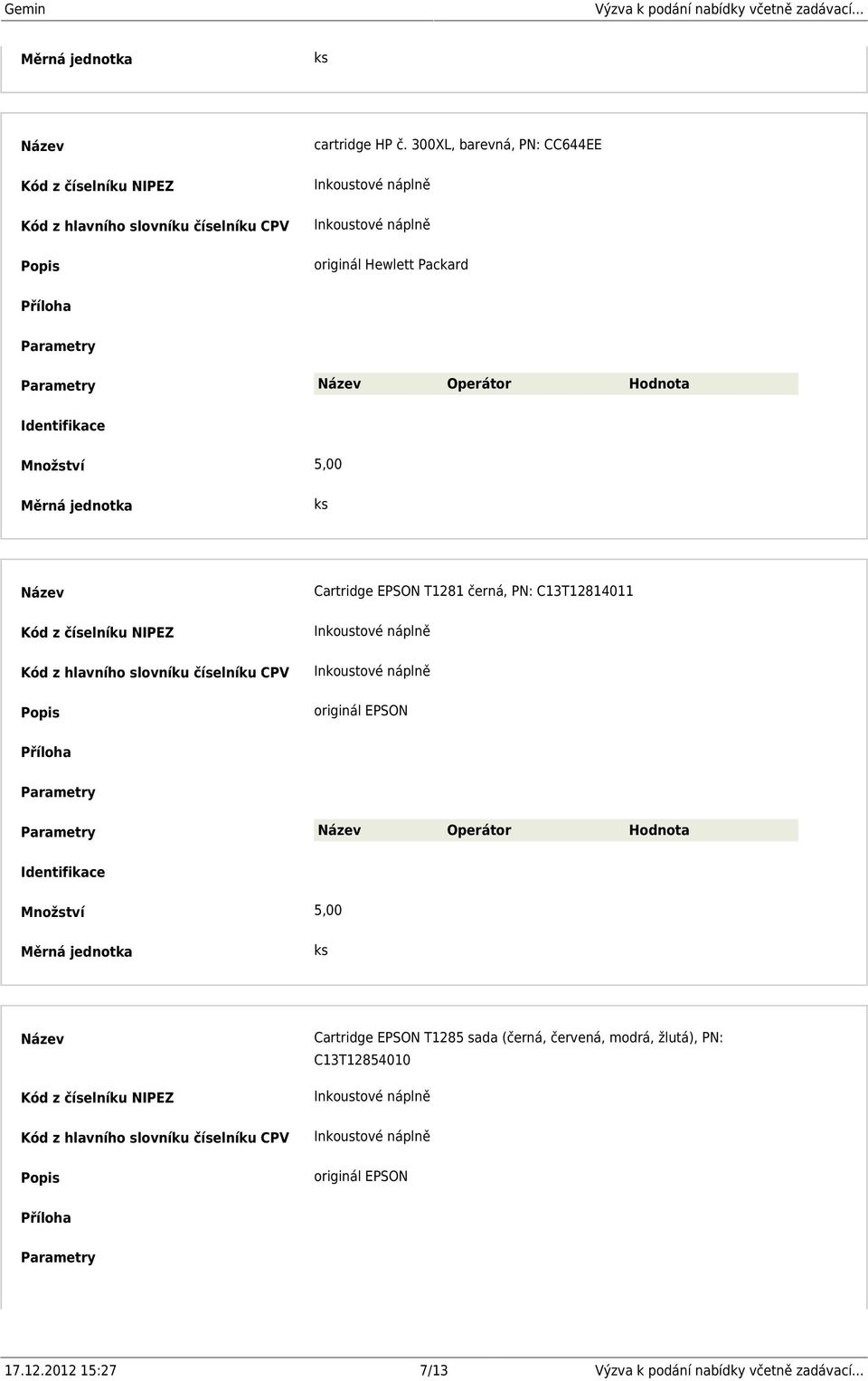 EPSON T1281 černá, PN: C13T12814011 originál EPSON Operátor Hodnota