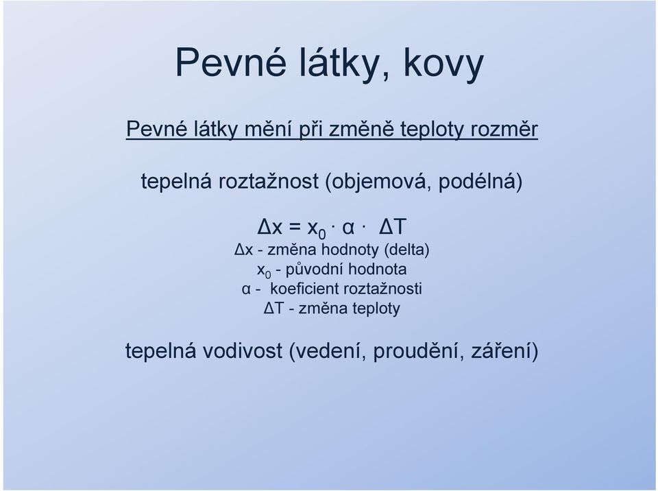 změna hodnoty (delta) x 0 -původní hodnota α - koeficient