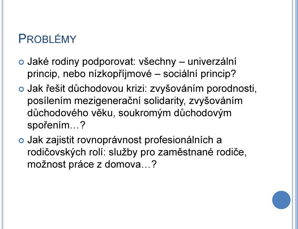 Jak řešit důchodovou krizi: zvyšováním porodnosti, posílením mezigenerační solidarity,