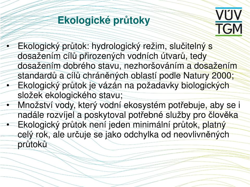 požadavky biologických složek ekologického stavu; Množství vody, který vodní ekosystém potřebuje, aby se i nadále rozvíjel a