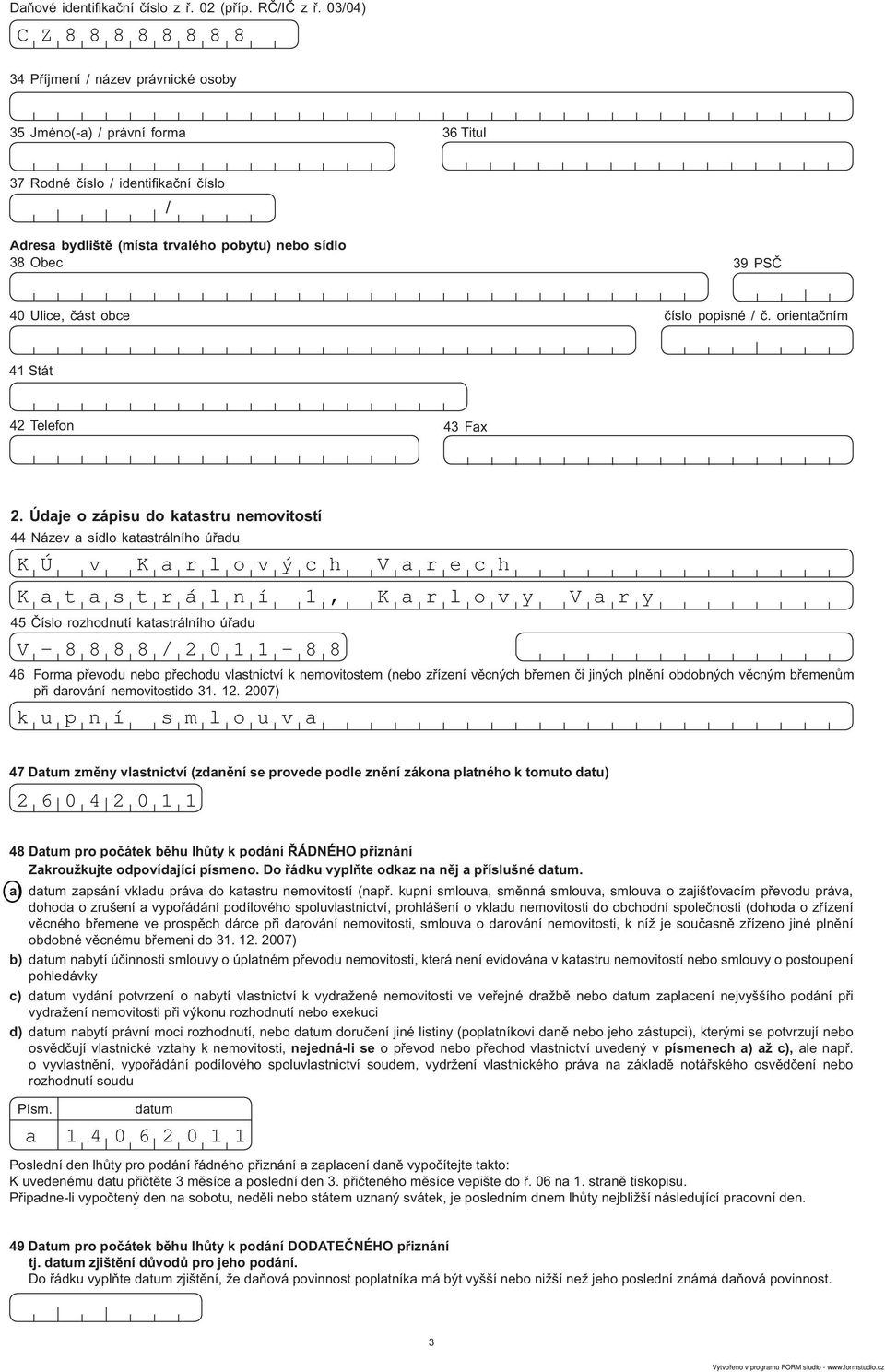 40 Ulice, ást obce íslo popisné /. orienta ním 41 Stát 42 Telefon 43 Fax 2.