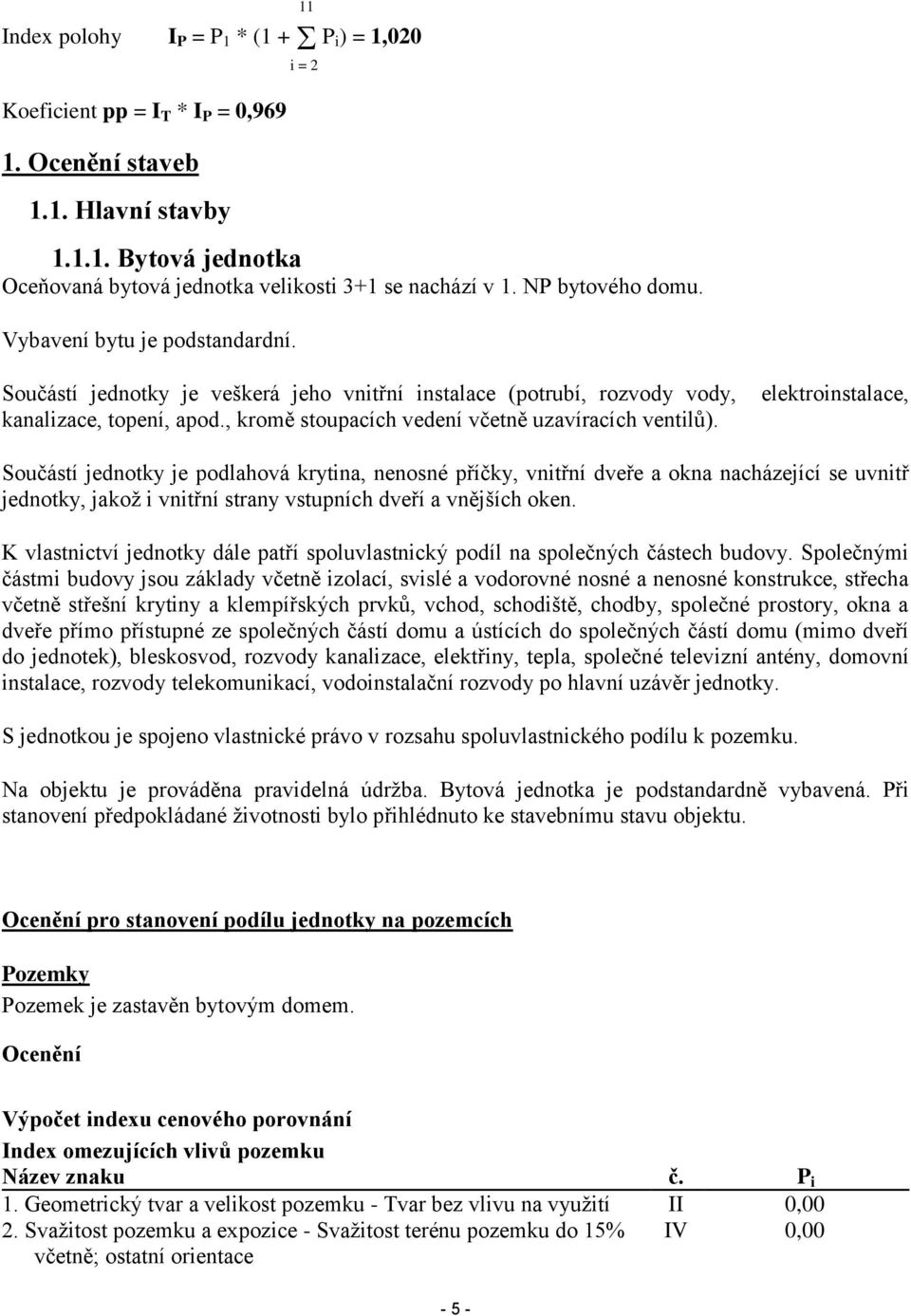 , kromě stoupacích vedení včetně uzavíracích ventilů).