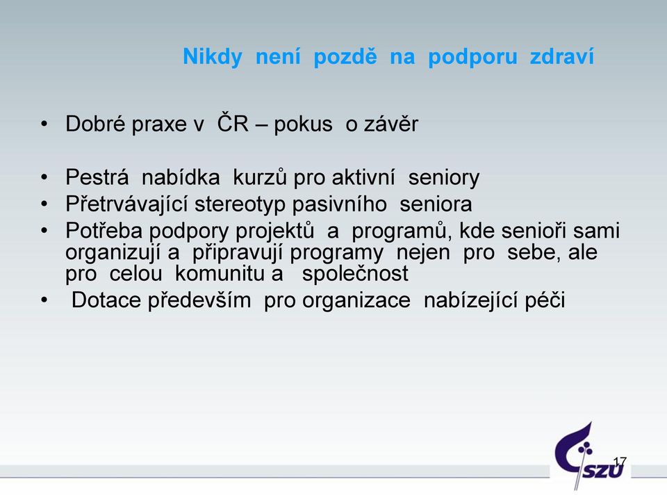 projektů a programů, kde senioři sami organizují a připravují programy nejen pro