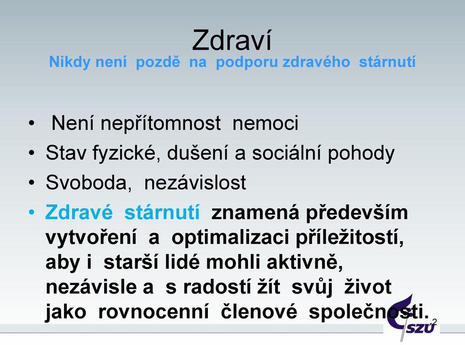znamená především vytvoření a optimalizaci příležitostí, aby i starší lidé