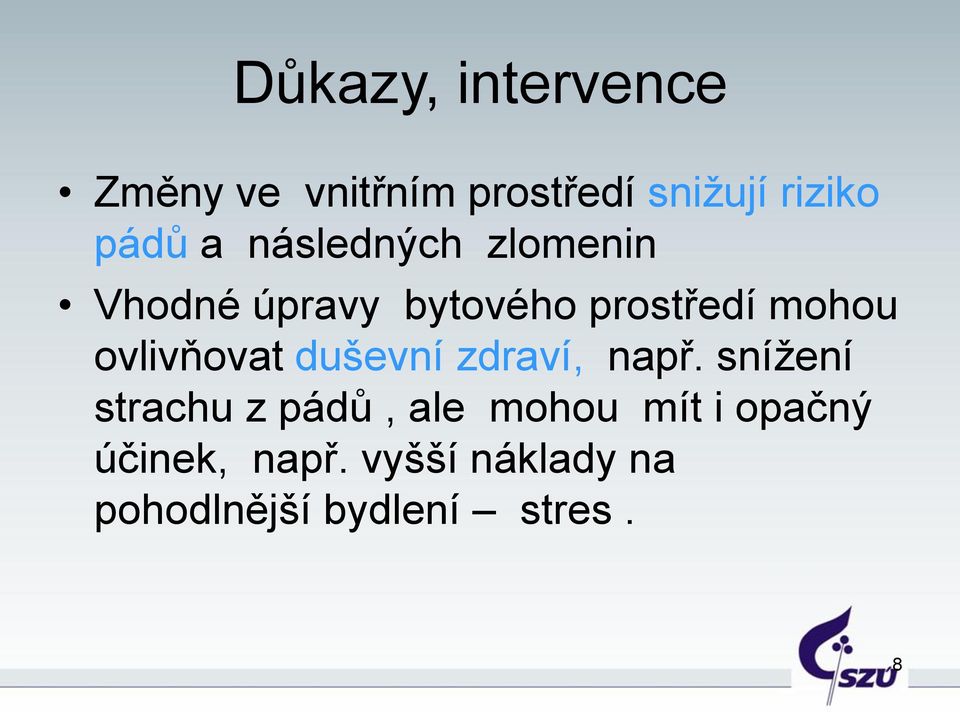 ovlivňovat duševní zdraví, např.