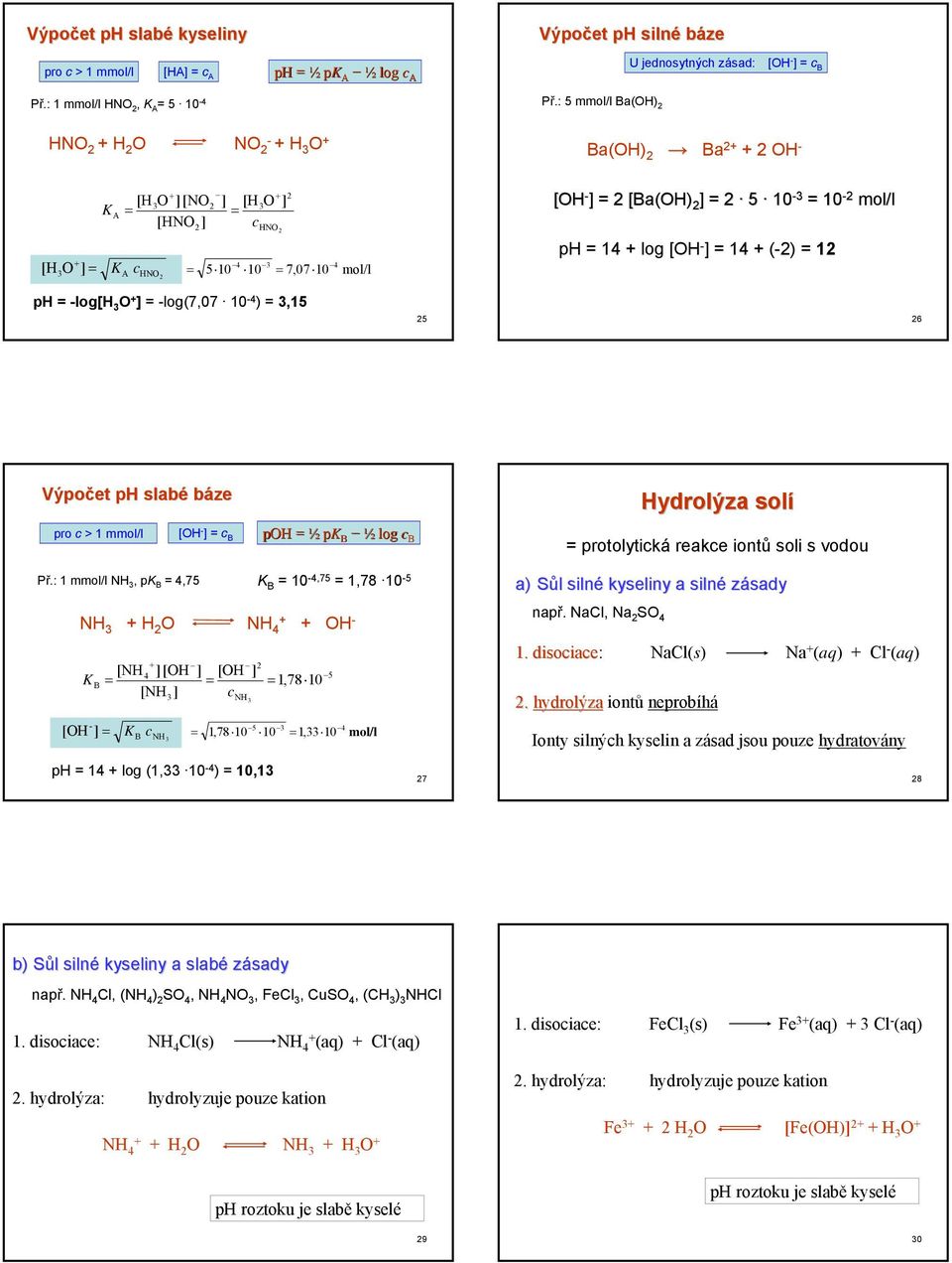 (2) 12 p log[ 3 O ] log(7,07 10 4 ) 3,15 25 26 Výpočet p slabé báze pro c > 1 mmol/l Př.