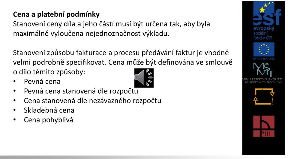 Stanovení způsobu fakturace a procesu předávání faktur je vhodné velmi podrobně specifikovat.