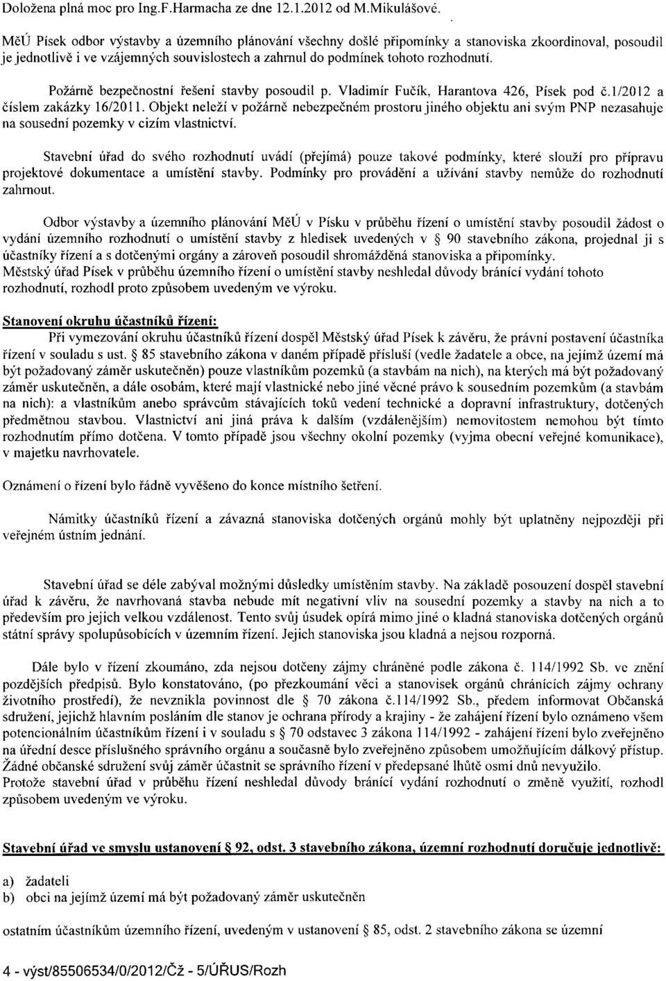 PoZ6mE bezpednostni ieseni stavby posoudil p. Vladimir Fudik, Harantova 426, Pisek pod i,.