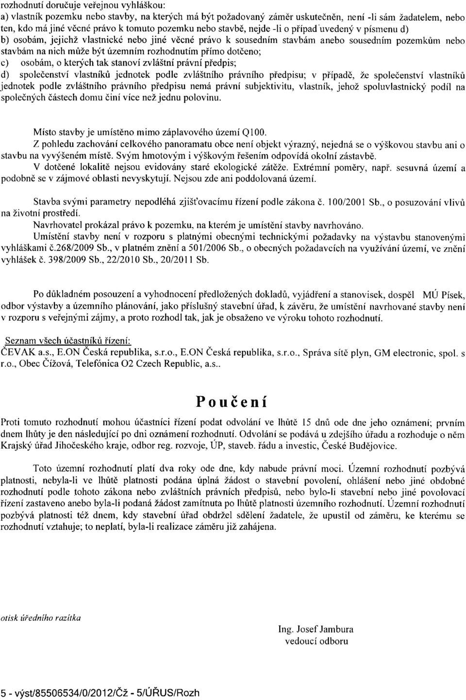 piimo dotdeno; c) osobem, o kteqich tak stanovi zvli5tni pr6vni piedpis; d) spoledenstvi vlastnikri jednotek podle zvl65tniho prdvniho piedpisu; v piipad6, Ze spoledenstvi vlastnikri jednotek podle
