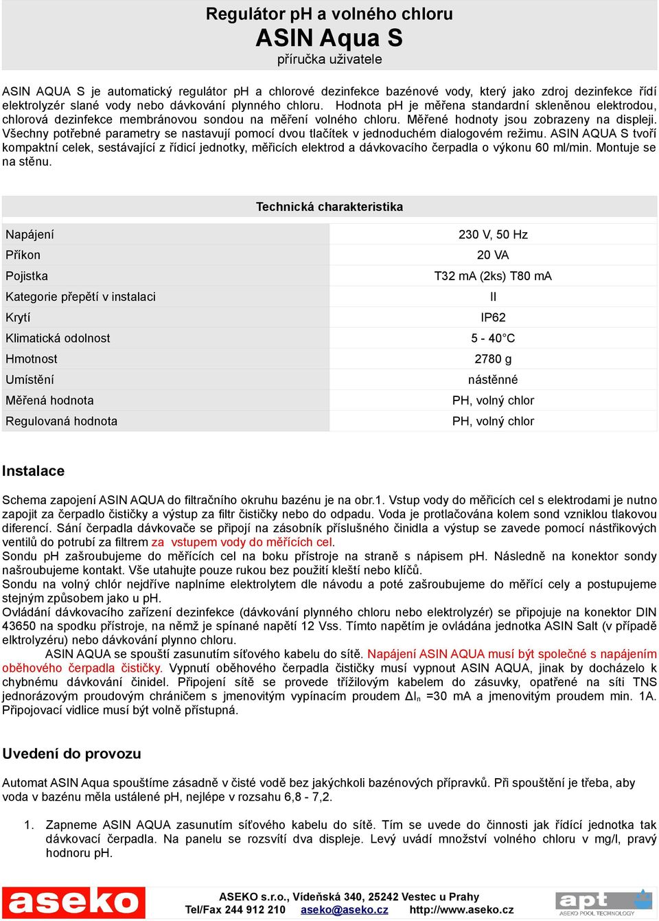 Všechny potřebné parametry se nastavují pomocí dvou tlačítek v jednoduchém dialogovém režimu.