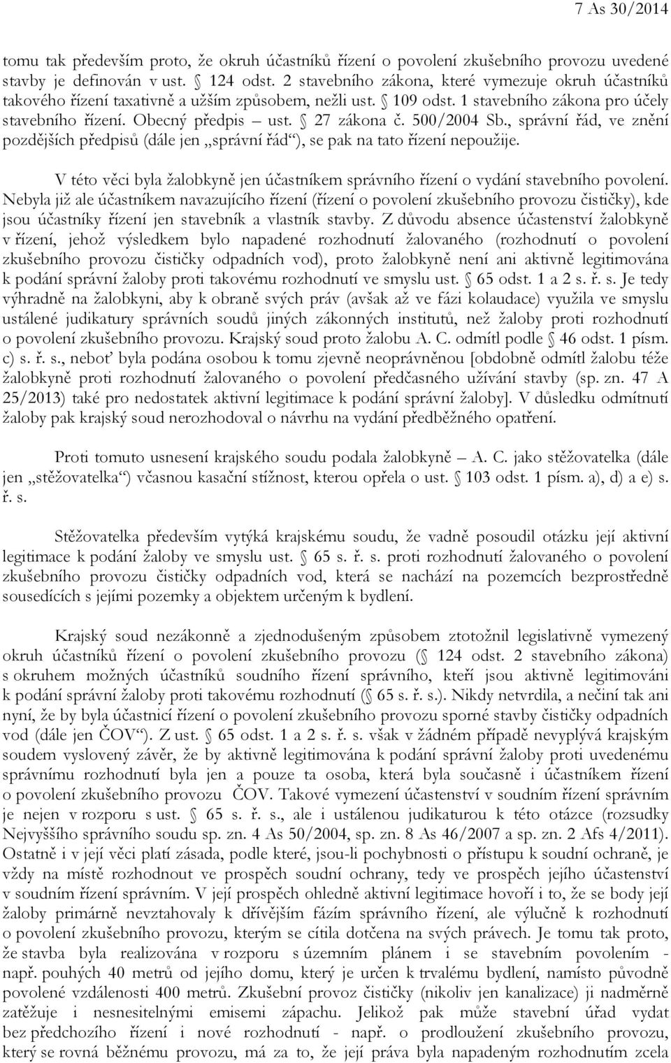 500/2004 Sb., správní řád, ve znění pozdějších předpisů (dále jen správní řád ), se pak na tato řízení nepoužije.