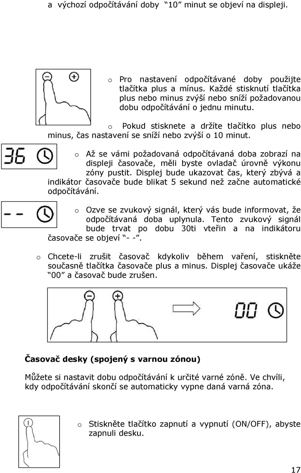 o Pokud stisknete a držíte tlačítko plus nebo minus, čas nastavení se sníží nebo zvýší o 10 minut.