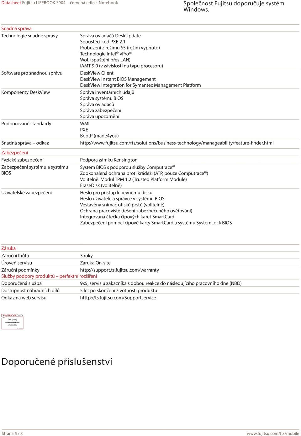 0 (v závislosti na typu procesoru) DeskView Client DeskView Instant BIOS Management DeskView Integration for Symantec Management Platform Správa inventárních údajů Správa systému BIOS Správa ovladačů