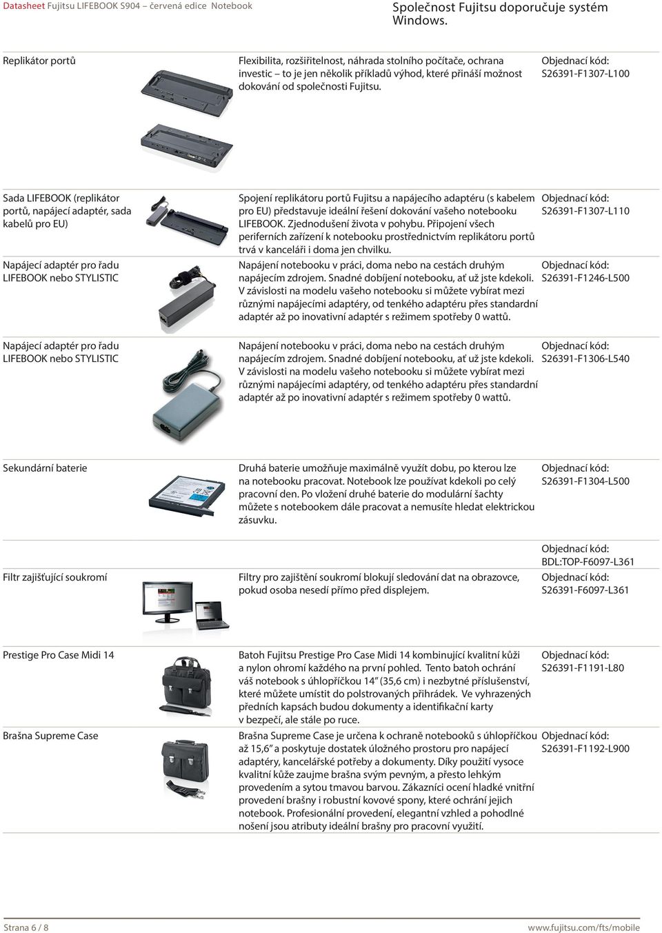 kabelem pro EU) představuje ideální řešení dokování vašeho notebooku LIFEBOOK. Zjednodušení života v pohybu.