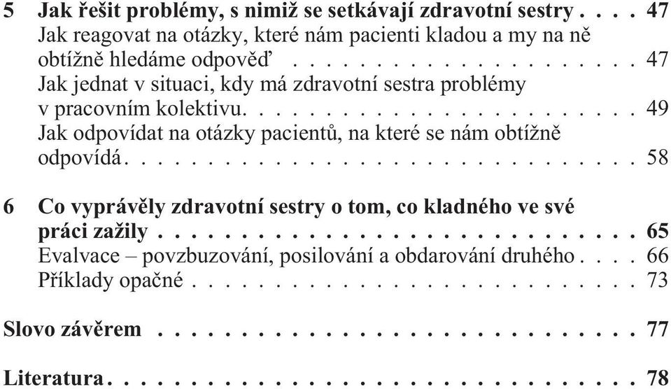 ..47 Jak jednat v situaci, kdy má zdravotní sestra problémy v pracovním kolektivu.