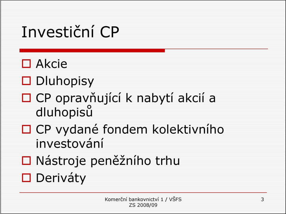 ST :00, E 127 PO :00, E 127 ČT :00, E 127 ST :00, E 127. Komerční  bankovnictví 1 / VŠFS ZS 2008/09 - PDF Free Download