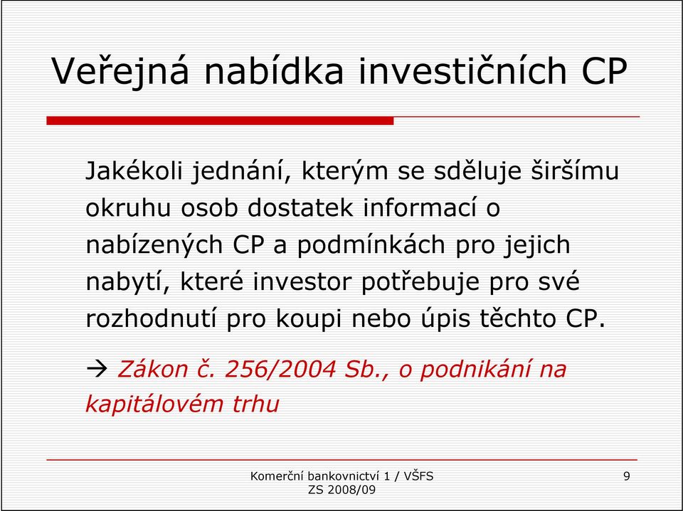 jejich nabytí, které investor potřebuje pro své rozhodnutí pro koupi