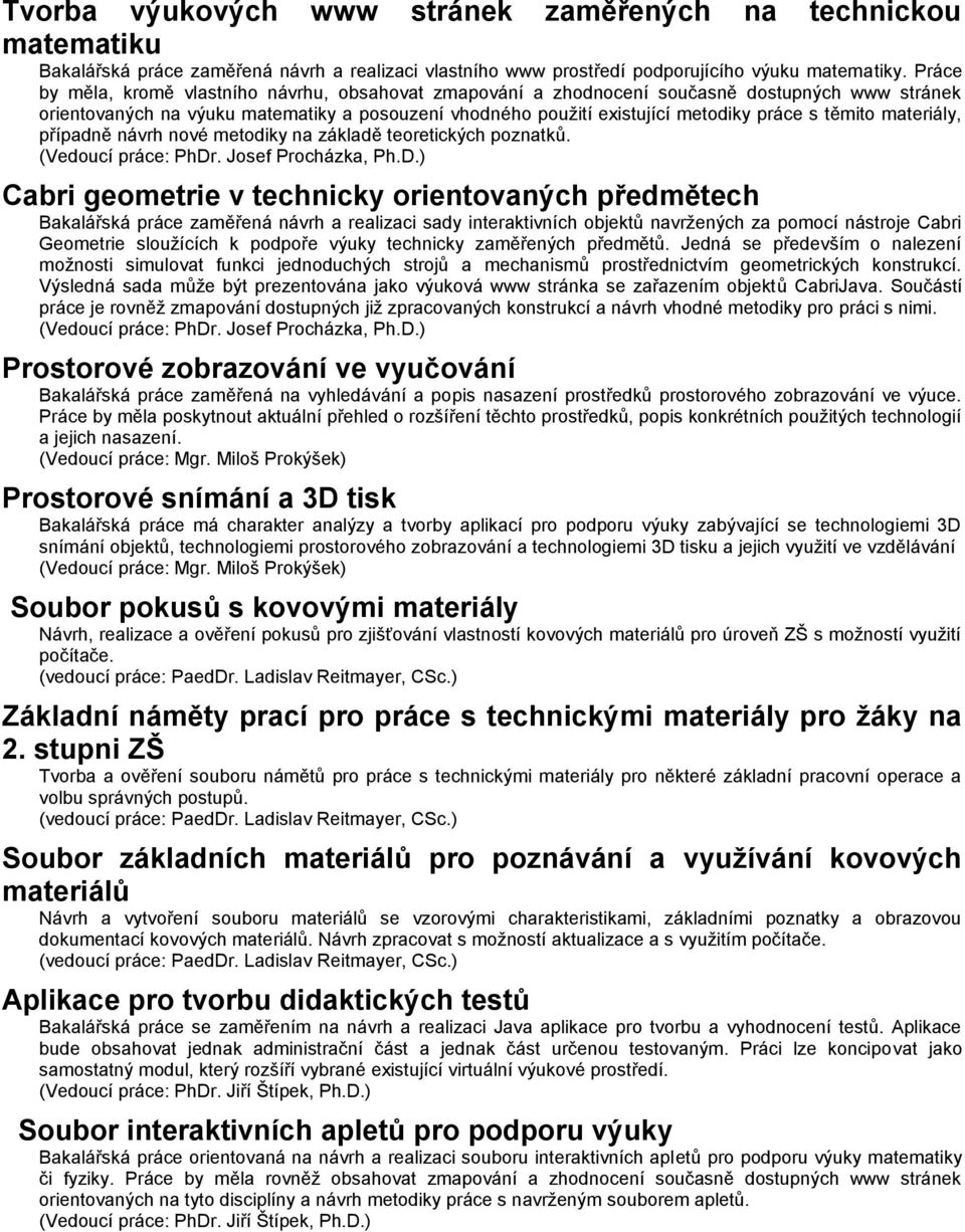 těmito materiály, případně návrh nové metodiky na základě teoretických poznatků.