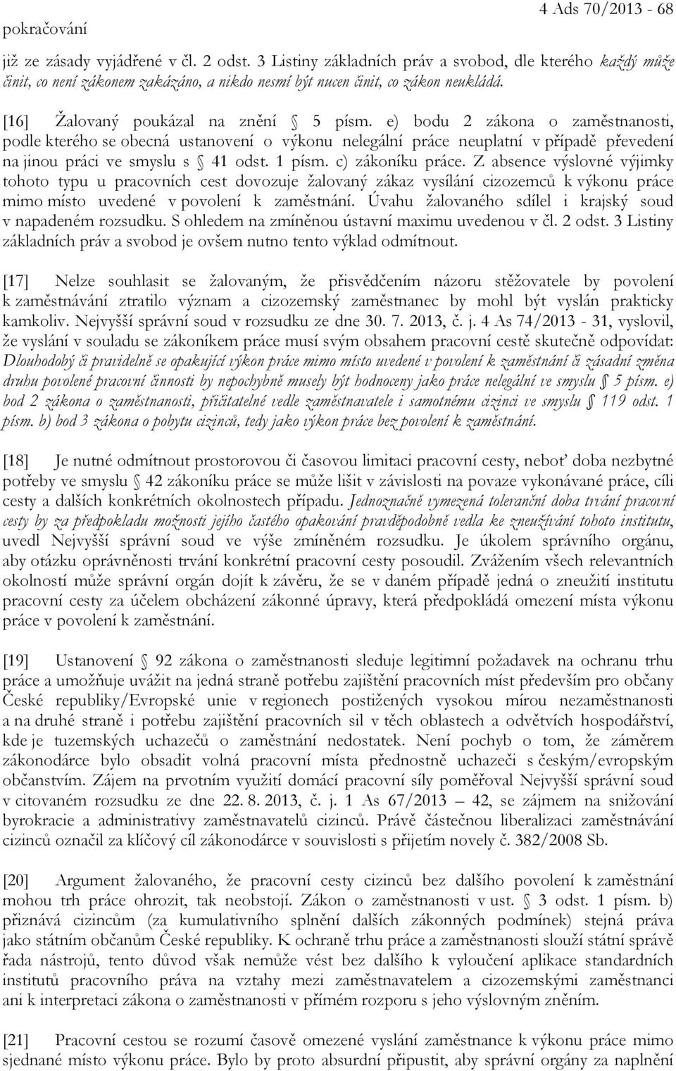 e) bodu 2 zákona o zaměstnanosti, podle kterého se obecná ustanovení o výkonu nelegální práce neuplatní v případě převedení na jinou práci ve smyslu s 41 odst. 1 písm. c) zákoníku práce.