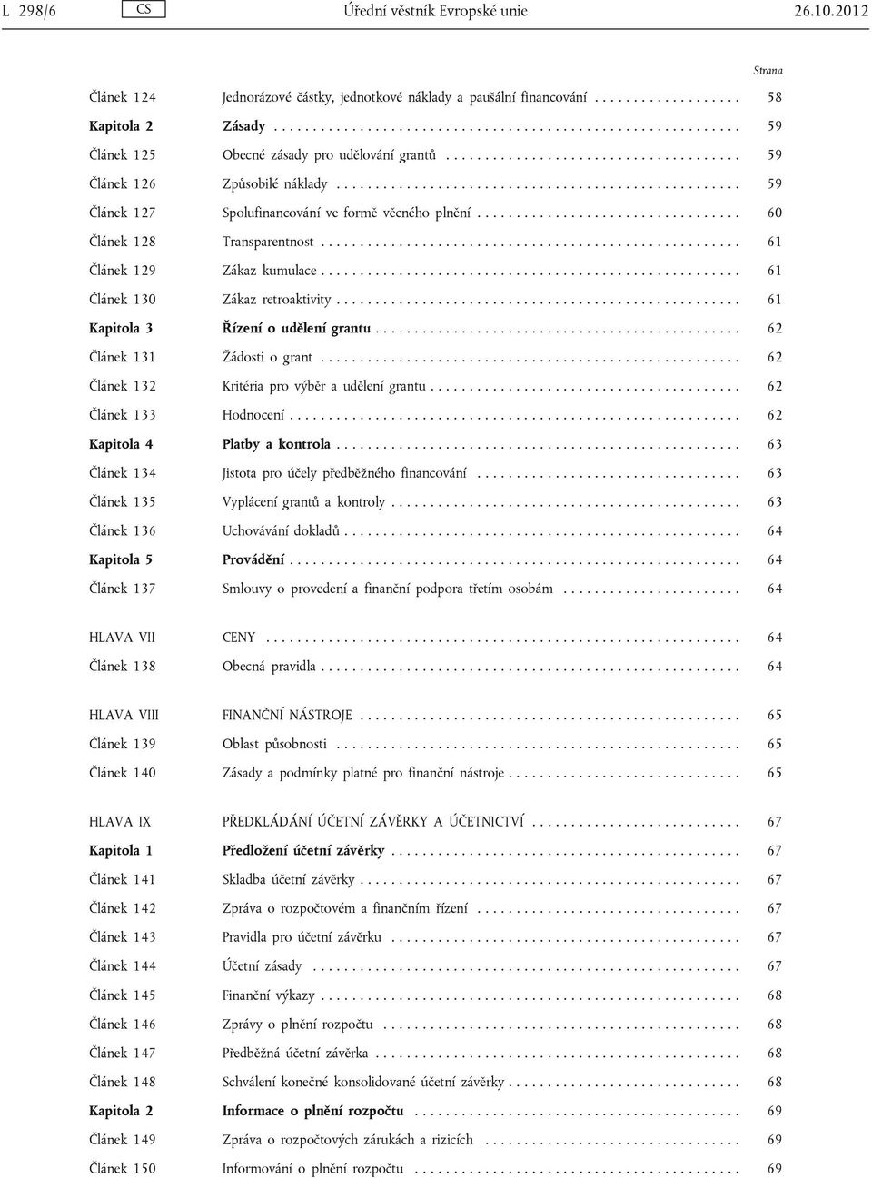 ................................................... 59 Článek 127 Spolufinancování ve formě věcného plnění.................................. 60 Článek 128 Transparentnost.