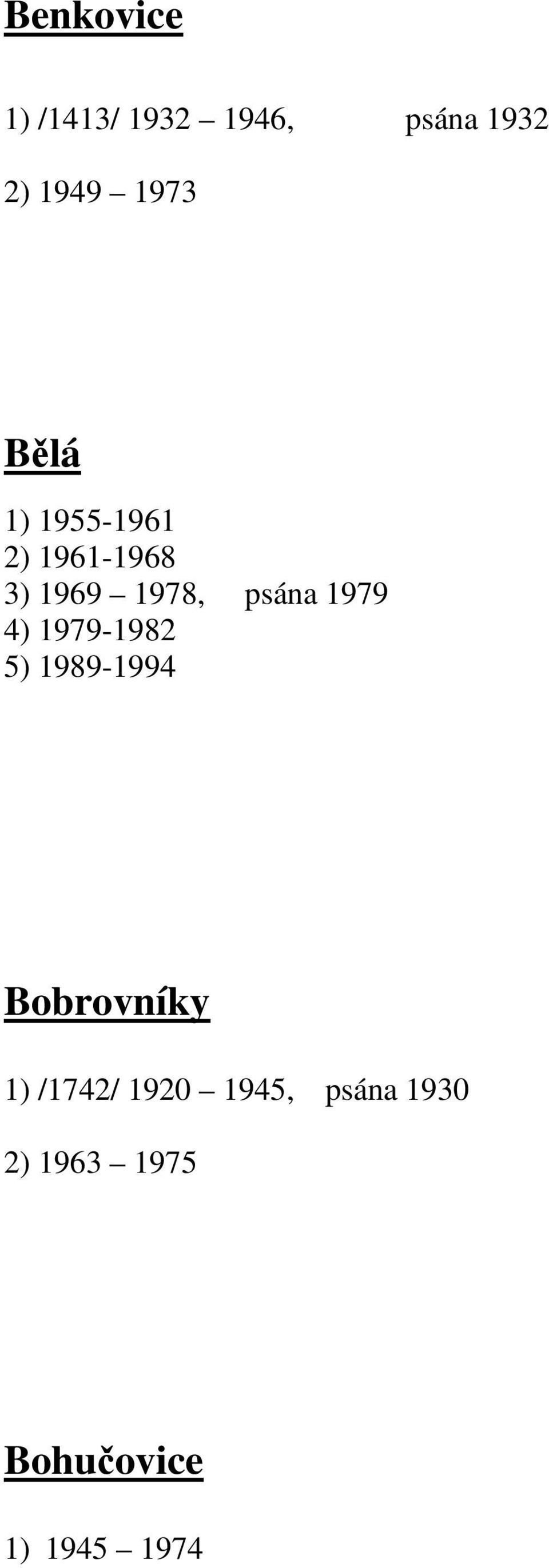 psána 1979 4) 1979-1982 5) 1989-1994 Bobrovníky 1)