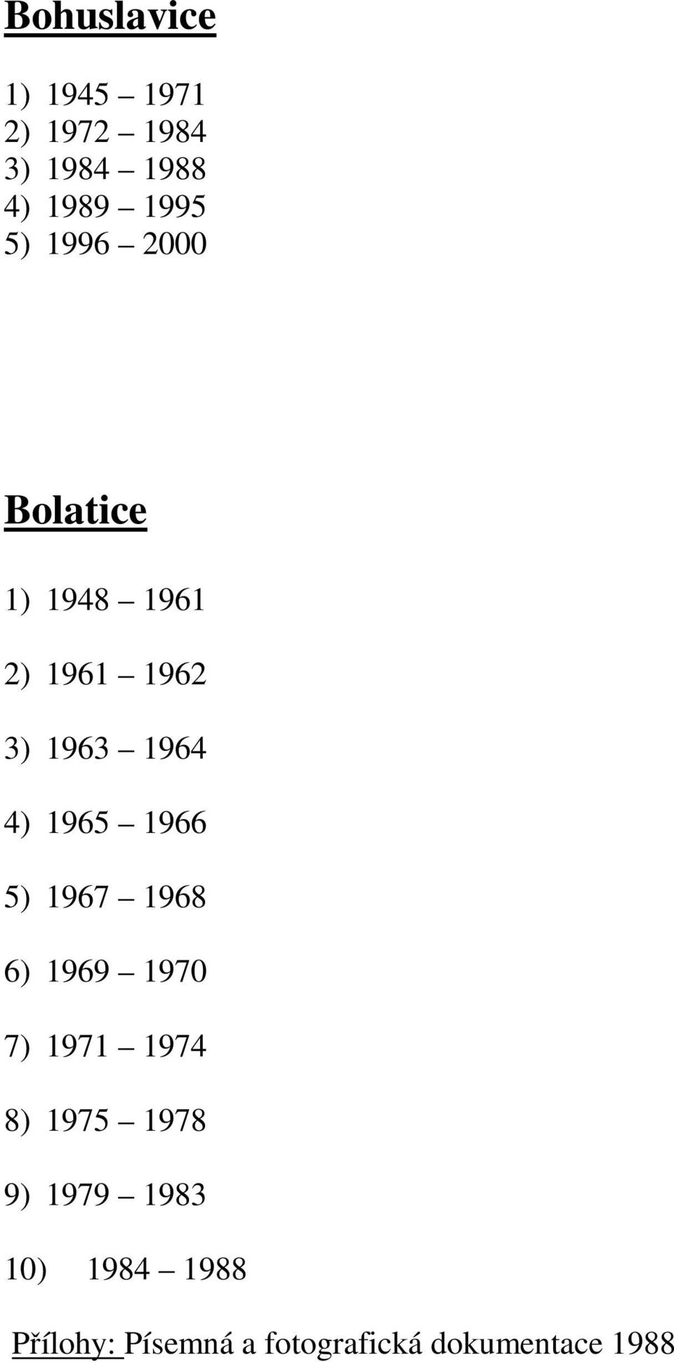 1966 5) 1967 1968 6) 1969 1970 7) 1971 1974 8) 1975 1978 9) 1979