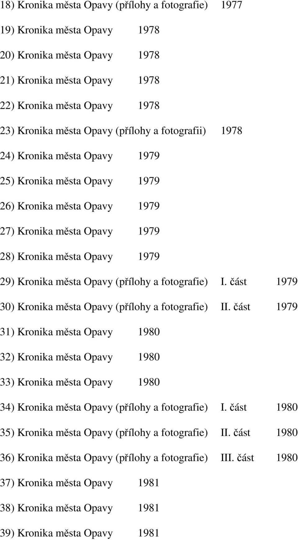 (přílohy a fotografie) I. část 1979 30) Kronika města Opavy (přílohy a fotografie) II.