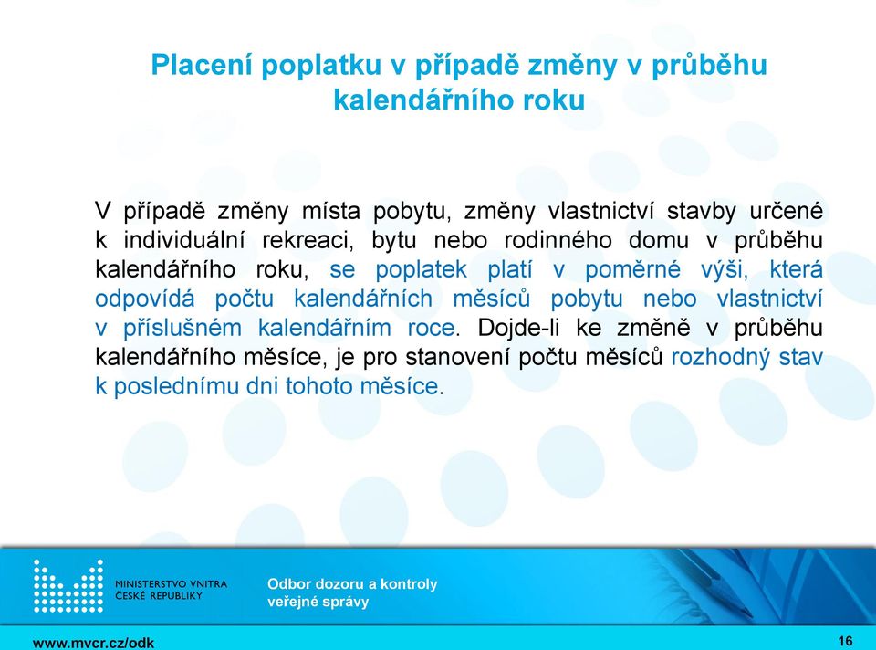 poměrné výši, která odpovídá počtu kalendářních měsíců pobytu nebo vlastnictví v příslušném kalendářním roce.