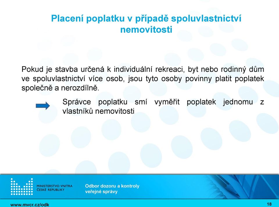 více osob, jsou tyto osoby povinny platit poplatek společně a nerozdílně.